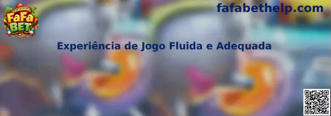 Experiência de Jogo Fluida e Adequada