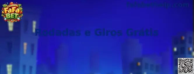 Rodadas e Giros Grátis FaFa Bet