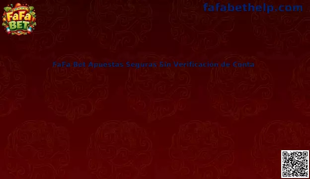 Guía informativa sobre FaFa Bet Apuestas Seguras Sin Verificación de Conta