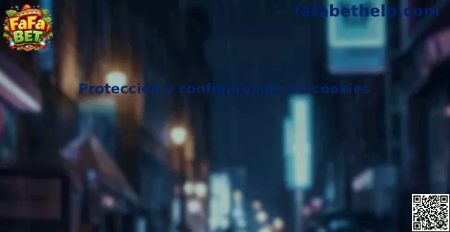 Protección y configuración de cookies FaFa Bet México
